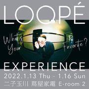 What's your fovorite？ LOOPÉ EXPERIENCE